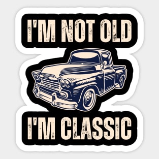 I'm Not Old I'm Classic Sticker